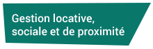 Gestion locative, sociale et de proximité